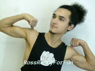 RossReadyForFun