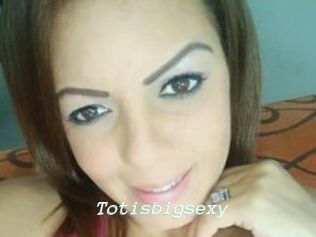 Totisbigsexy