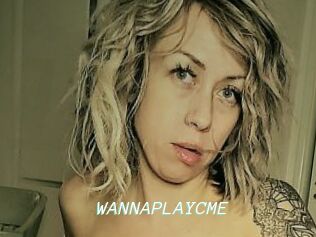 WANNAPLAYCME