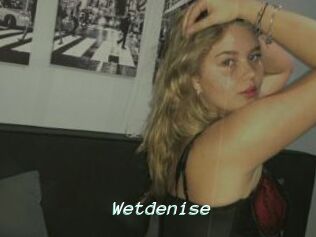 Wetdenise