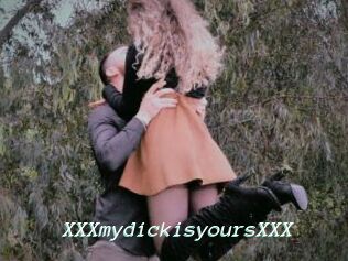 XXXmydickisyoursXXX