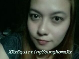 XXxSquirtingYoungMomxXx